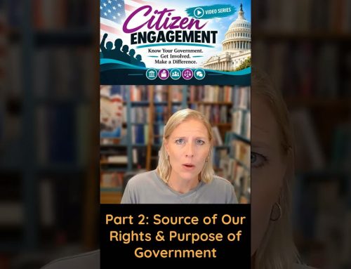 Citizen Engagement Part 2: Source of Our Rights & Purpose of Government S5E93
